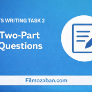 Two-Part Questions آموزش رایتینگ آیلتس تسک 2 سوالات دو قسمتی